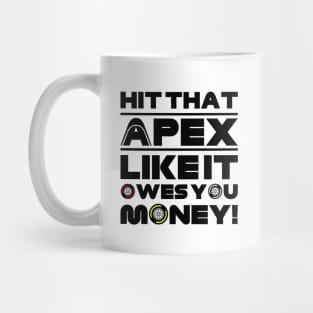 Hit That Apex Like It Owes You Money! F1 Quote Design Mug